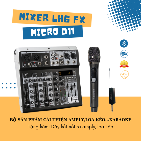 COMBO MIXER LH6 FX + MICRO D11 CỦA HÃNG LHS AUDIO